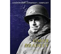 Omar Bradley: Leadership, Strategy, Conflict: 25