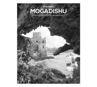 Omar Degan Mogadishu through the eyes of an architect (Tascabile)