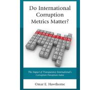 Omar E. Hawthorne Do International Corruption Metrics Matter? (Copertina rigida)