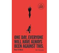 Omar El Akkad One Day, Everyone Will Have Always Been Against This (Tascabile)