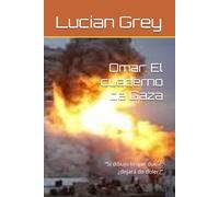 Omar: El cuaderno de Gaza: “Si dibujo lo que duele, ¿dejará de doler?”