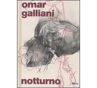 Omar Galliani. Notturno. Catalogo della mostra (Firenze, 2 febbraio-2 marzo 2008). Ediz. italiana e inglese
