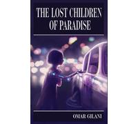 Omar Gilani The Lost Children of Paradise (Tascabile)