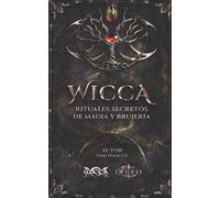 Omar Hejeile WICCA Rituales Secretos de Magia y Brujería (Tascabile)