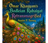 Omar Khayyam's Bodleian Rubaiyat Retransmogrified