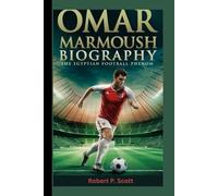 OMAR MARMOUSH BIOGRAPHY: The Egyptian Football Phenom