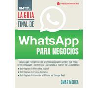 Omar Mojica La Guía Final De WhatsApp Para Negocios (Tascabile)