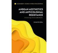 Omar Rivera Andean Aesthetics and Anticolonial Resistance (Tascabile)
