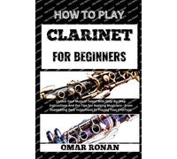 Omar Ronan How to Play Clarinet for Beginners (Tascabile)