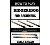 Omar Ronan How to Play Didgeridoo for Beginners (Tascabile)