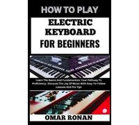 Omar Ronan How to Play Electric Keyboard for Beginners (Tascabile)