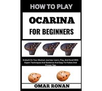 Omar Ronan How to Play Ocarina for Beginners (Tascabile)