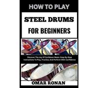 Omar Ronan How to Play Steel Drums for Beginners (Tascabile)