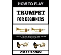 Omar Ronan How to Play Trumpet for Beginners (Tascabile)
