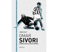 9788833242729 Omar Sivori. L'angelo con la faccia sporca - Andrea Bosco,Gino Sta