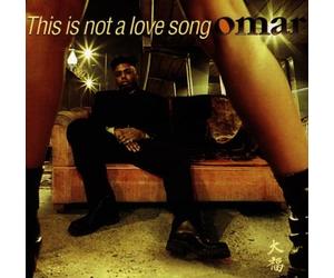 OMAR - THIS IS NOT A LOVE SONG