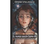 Omar Velasco El mundo según Soph-IA (Tascabile)
