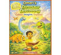 Omari’s Dinosaur Discovery: Colour, Imagine, Explore!: A Fun Dinosaur Colouring & Activity Book for Boys Ages 4-11 | Story-Based Learning, Fun Facts & Confidence-Building Activities | 8.5x11inches |