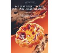 Omas Backzauber - Die besten deutschen Kuchen & Gebäckklassiker: Traditionelle Familienrezepte zum Nachbacken - einfach, duftend und unvergesslich lecker