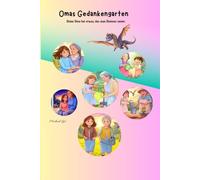 Omas Gedankengarten: Deine Oma hat etwas, das man Demenz nennt.