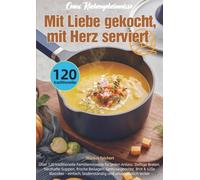 Omas Küchengeheimnisse - Mit Liebe gekocht, mit Herz serviert: Einfache Low-Carb-Gerichte aus der Heißluftfritteuse - mit Fisch, Geflügel, Feta, 7-Tage-Plan, Einkaufsliste & Nährwerten