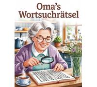 Oma's Wortsuchrätsel: Große Buchstaben Suchrätsel für Oma, Entspannung und Gedächtnistraining
