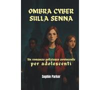 Ombra Cyber sulla Senna: Un Romanzo Poliziesco Avvincente per Adolescenti