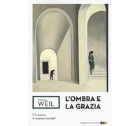 Ombra E La Grazia - Weil Simone - 2024 - Edizioni di Comunità