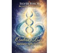 Ombra e luce danzano nello spirito (Vol. 2)
