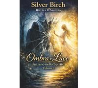 Ombra e Luce danzano nello Spirito. Volume 1: Vol. 1