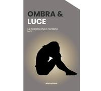 Ombra e Luce: Le cicatrici che ci rendono forti