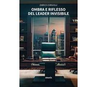 Ombra e riflesso del leader invisibile