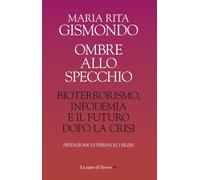 Ombre allo specchio. Bioterrorismo, infodemia e il futuro dopo la