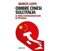 Ombre cinesi sull'Italia. Le mire espansionistiche di Pechino