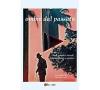 Ombre dal passato ...Non sempre i ricordi sono destinati a svanire...