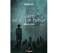 Ombre del passato. I gatti del dottor Panner - Lanz Adriana