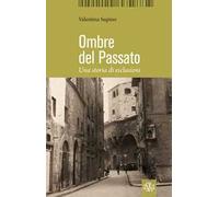Ombre del passato. Una storia di esclusioni