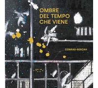 Ombre del tempo che viene. Ediz. illustrata - Conrad-Bercah Paolo