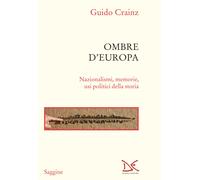 Ombre d'Europa. Nazionalismi, memorie, usi politici della storia