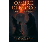 Ombre di fuoco: L'ultimo libro della saga degli angeli ribelli: 5