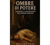 Ombre di Potere: Assassinii e cospirazioni nell’Impero Romano