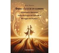 Ombre e luci di un cammino. Riflessioni e speranze: dalla nostalgia del pa...