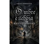 Ombre e nebbia. Racconti gotici