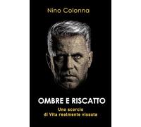 OMBRE E RISCATTO: Uno scorcio di vita realmente vissuto