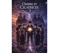 Ombre et Cicatrices 3 : Le Chœur des Brisés