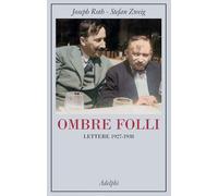 OMBRE FOLLI. LETTERE 1927-1938 - ROTH JOSEPH, ZWEIG STEFAN - Adelphi