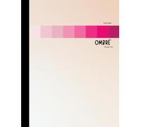 Ombre - Forever Pink: A Softly Shifting Gradient of 101 Different Shades of Pink - 8.5x11 - Lined Pages