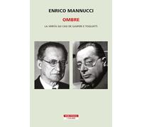 Libri Enrico Mannucci - Ombre. La Verita Sui Casi De Gasperi E Togliatti