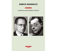 Ombre. La verità sui casi De Gasperi e Togliatti