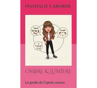 OMBRE & LUMIERE: Le guide de l'après cancer